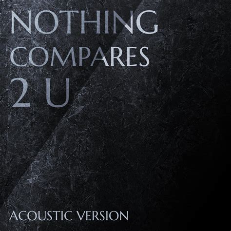 nothing compares 2 u|More.